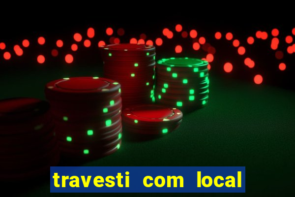 travesti com local porto seguro